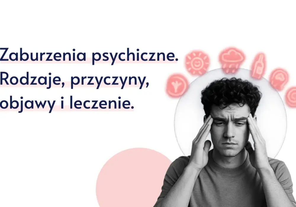 Zaburzenia psychiczne - objawy, lista, pomoc. Kiedy szukać wsparcia?