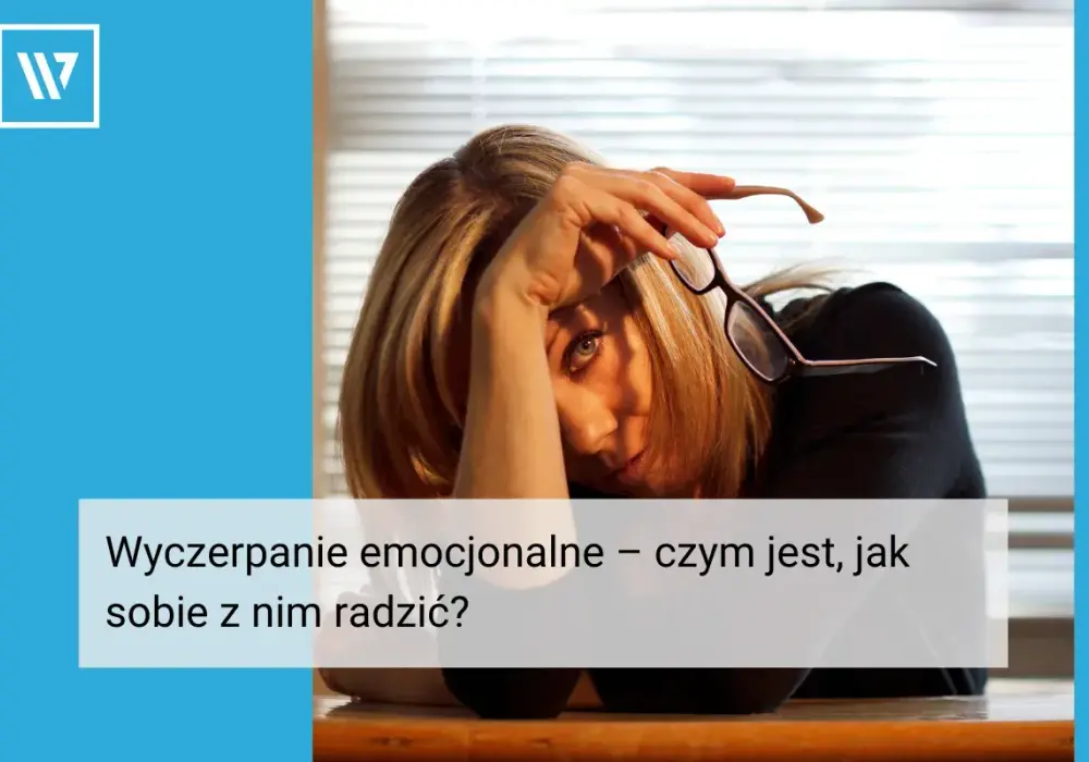 Wypalenie emocjonalne - objawy, przyczyny i jak sobie pomóc