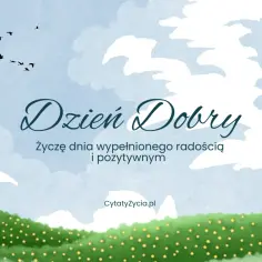 Piękne, romantyczne smsy na dzień dobry z ptakami na niebie i zielonymi wzgórzami. Życzę dnia pełnego radości i pozytywnych chwil.