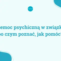 Przemoc psychiczna w związku - jak ją rozpoznać i gdzie szukać pomocy? Grafika z tekstem.