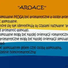 Osoby aseksualne i aromantyczne mogą się identyfikować jako aroace. Wyjaśnienie, że aseksualność i aromantyczność mogą współistnieć.
