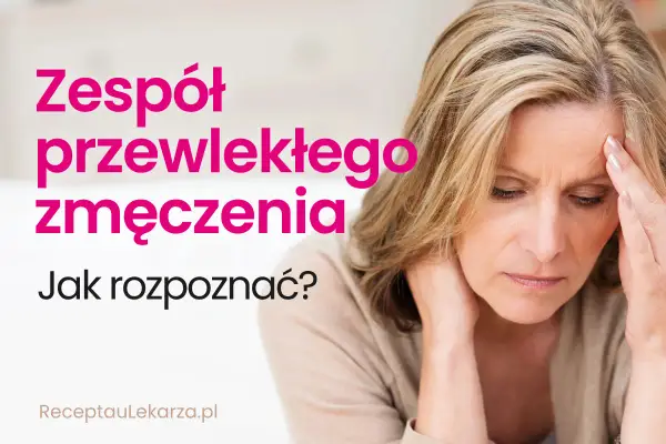 Zmęczenie czy Zespół Przewlekłego Zmęczenia? Sprawdź objawy