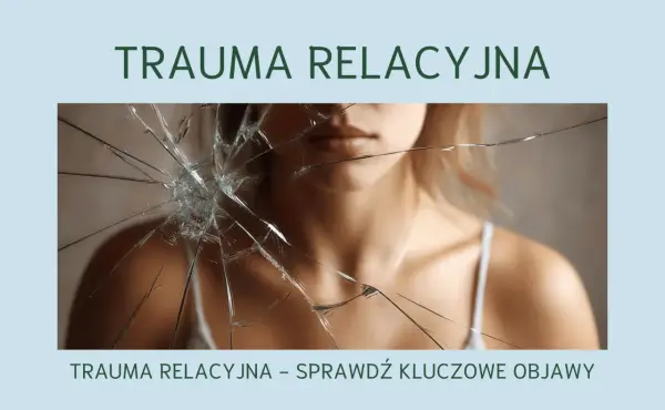 Trauma relacyjna - Jak odzyskać bezpieczeństwo w bliskości?