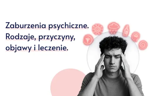 Zaburzenia psychiczne - objawy, lista, pomoc. Kiedy szukać wsparcia?