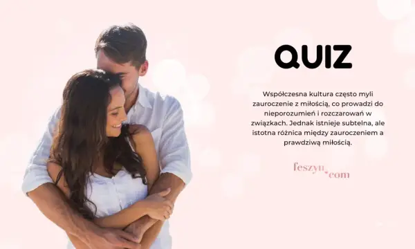 Miłość czy zauroczenie? Test, który rozwieje Twoje wątpliwości