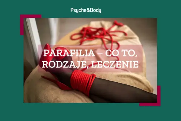 Parafilie - Kiedy nietypowe fantazje stają się problemem?
