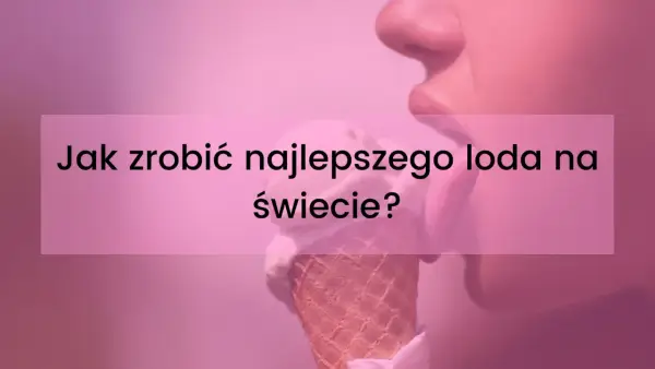 Jak robić loda? Praktyczny poradnik krok po kroku