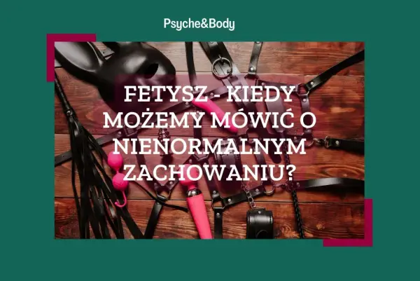 Fetysz seksualny - preferencja czy zaburzenie? Poradnik.